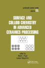 Surface and Colloid Chemistry in Advanced Ceramics Processing / Edition 1