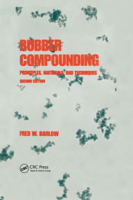 Title: Rubber Compounding: Principles: Materials, and Techniques, Second Edition / Edition 2, Author: Barlow