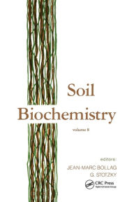 Title: Soil Biochemistry: Volume 8 / Edition 1, Author: Jean-Marc Bollag