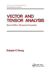 Title: Vector and Tensor Analysis / Edition 2, Author: Eutiquio C. Young