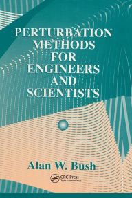 Title: Perturbation Methods for Engineers and Scientists / Edition 1, Author: Alan W. Bush