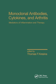 Title: Monoclonal Antibodies: Cytokines and Arthritis, Mediators of Inflammation and Therapy / Edition 1, Author: Thomas F. Kresina