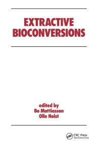 Title: Extractive Bioconversions / Edition 1, Author: B. Mattiasson