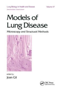 Title: Models of Lung Disease: Microscopy and Structural Methods / Edition 1, Author: Joan Gil