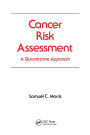 Cancer Risk Assessment: A Quantitative Approach / Edition 1