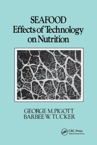 Title: Seafood: Effects of Technology on Nutrition / Edition 1, Author: George M. Pigott