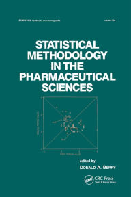 Title: Statistical Methodology in the Pharmaceutical Sciences / Edition 1, Author: D. A. Berry