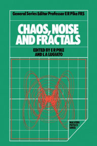 Title: Chaos, Noise and Fractals / Edition 1, Author: E. Roy Pike