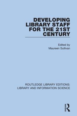 Developing Library Staff for the 21st Century / Edition 1