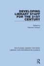 Developing Library Staff for the 21st Century / Edition 1