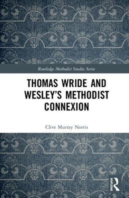 Thomas Wride and Wesley's Methodist Connexion / Edition 1