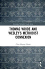 Thomas Wride and Wesley's Methodist Connexion / Edition 1