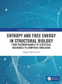 Entropy and Free Energy in Structural Biology: From Thermodynamics to Statistical Mechanics to Computer Simulation / Edition 1
