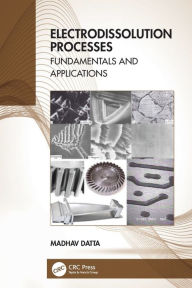 Title: Electrodissolution Processes: Fundamentals and Applications, Author: Madhav Datta