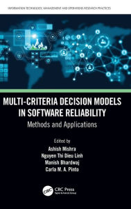 Title: Multi-Criteria Decision Models in Software Reliability: Methods and Applications, Author: Ashish Mishra