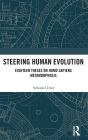 Steering Human Evolution: Eighteen Theses on Homo Sapiens Metamorphosis / Edition 1