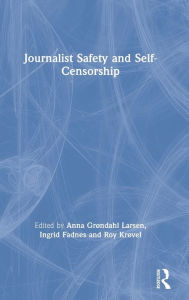 Title: Journalist Safety and Self-Censorship, Author: Anna Grøndahl Larsen