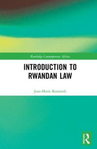 Title: Introduction to Rwandan Law / Edition 1, Author: Jean-Marie Kamatali