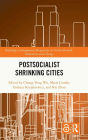 Postsocialist Shrinking Cities