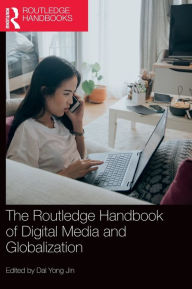 Title: The Routledge Handbook of Digital Media and Globalization, Author: Dal Yong Jin