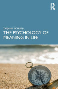 Title: The Psychology of Meaning in Life / Edition 1, Author: Tatjana Schnell