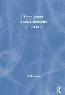 Youth Justice: A Critical Introduction