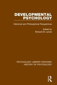 Title: Developmental Psychology: Historical and Philosophical Perspectives / Edition 1, Author: Richard M. Lerner