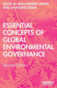 Title: Essential Concepts of Global Environmental Governance / Edition 2, Author: Jean-Frederic Morin