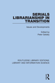 Title: Serials Librarianship in Transition: Issues and Developments, Author: Peter Gellatly