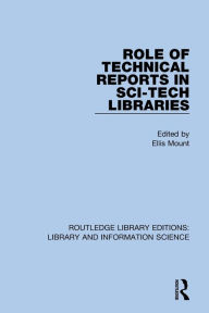 Title: Role of Technical Reports in Sci-Tech Libraries, Author: Ellis Mount