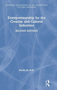Title: Entrepreneurship for the Creative and Cultural Industries / Edition 2, Author: Bonita M. Kolb