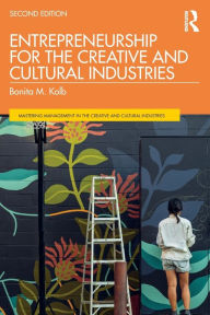 Title: Entrepreneurship for the Creative and Cultural Industries / Edition 2, Author: Bonita M. Kolb