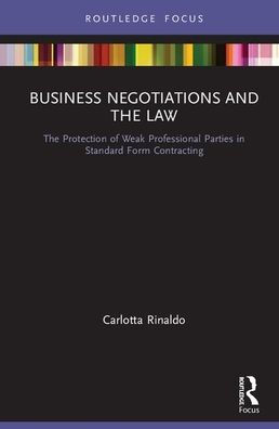 Business Negotiations and the Law: The Protection of Weak Professional Parties in Standard Form Contracting / Edition 1