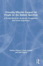 Choosing Effective Support for People on the Autism Spectrum: A Guide Based on Academic Perspectives and Lived Experience