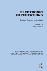 Title: Electronic Expectations: Science Journals on the Web / Edition 1, Author: Tony Stankus
