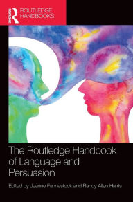 Title: The Routledge Handbook of Language and Persuasion, Author: Jeanne Fahnestock