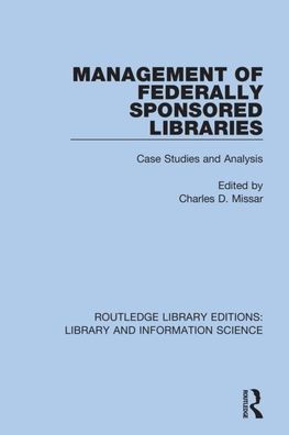Management of Federally Sponsored Libraries: Case Studies and Analysis