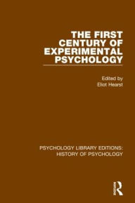 Title: The First Century of Experimental Psychology / Edition 1, Author: Elliot Hearst