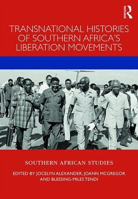 Transnational Histories of Southern Africa's Liberation Movements / Edition 1