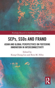 Title: SEPs, SSOs and FRAND: Asian and Global Perspectives on Fostering Innovation in Interconnectivity, Author: Kung-Chung Liu