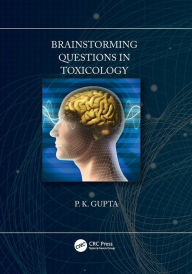 Title: Brainstorming Questions in Toxicology / Edition 1, Author: P. Gupta