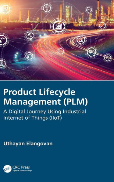 Product Lifecycle Management (PLM): A Digital Journey Using Industrial Internet of Things (IIoT)