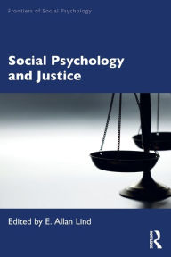 Title: Social Psychology and Justice / Edition 1, Author: E. Allan Lind