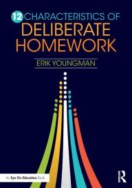 Title: 12 Characteristics of Deliberate Homework / Edition 1, Author: Erik Youngman