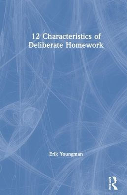 12 Characteristics of Deliberate Homework / Edition 1