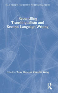 Title: Reconciling Translingualism and Second Language Writing, Author: Tony Silva