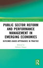 Public Sector Reform and Performance Management in Emerging Economies: Outcomes-Based Approaches in Practice