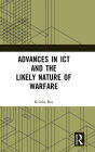 Advances in ICT and the Likely Nature of Warfare / Edition 1