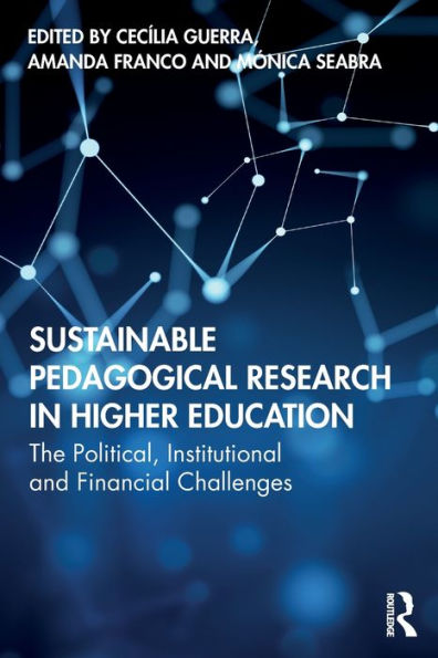 Sustainable Pedagogical Research in Higher Education: The Political, Institutional and Financial Challenges