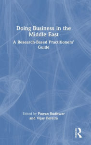 Title: Doing Business in the Middle East: A Research-Based Practitioners' Guide, Author: Pawan Budhwar